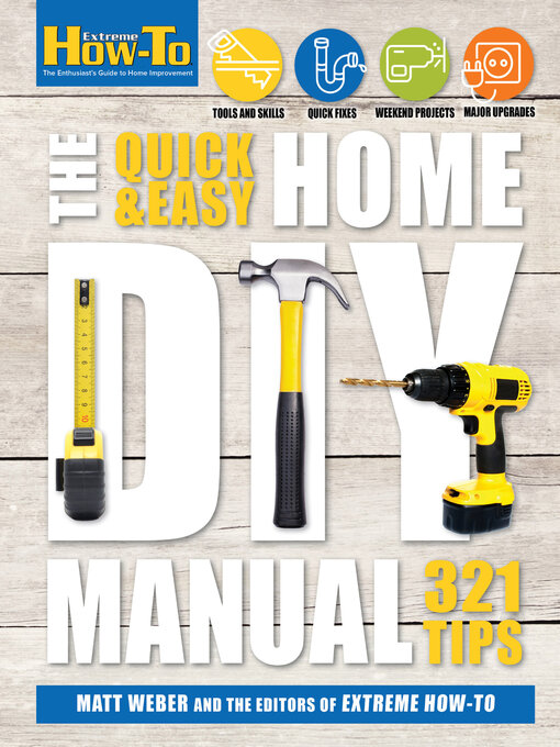Title details for The Quick & Easy Home DIY Manual by Matt Weber - Available